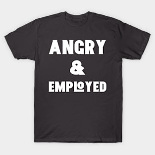 Angry & Employed T-Shirt